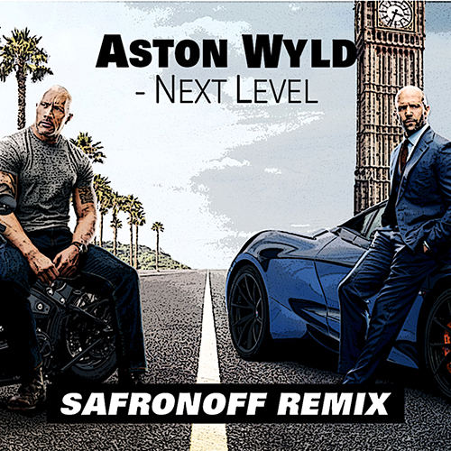 Aston Wyld - Next Level (Safronoff Radio Remix) [2019]