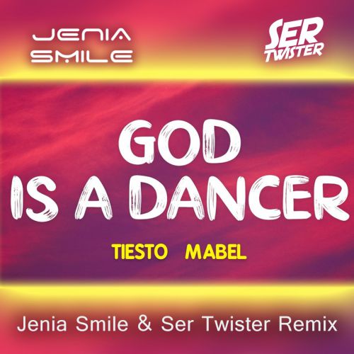 Tiesto & Mabel - God Is A Dancer (Jenia Smile & Ser Twister Remix).mp3
