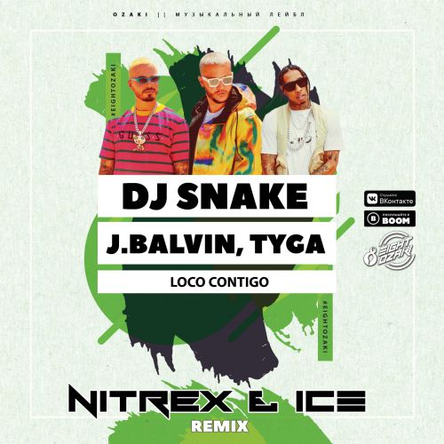Dj Snake, J.Balvin, Tyga - Loco Contigo (Nitrex & Ice Remix)(Radio Edit).mp3
