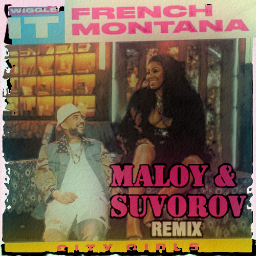 French Montana feat. City Girls - Wiggle It (DJ Maloy & DJ Suvorov Remix) [2019]