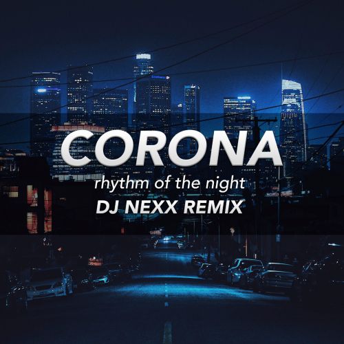 Corona - Rhythm Of The Night  (DJ Nexx Remix) [2019]