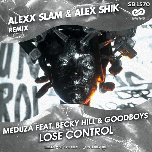 Meduza feat. Becky Hill & Goodboys - Lose Control (Alexx Slam & Alex Shik Remix).mp3