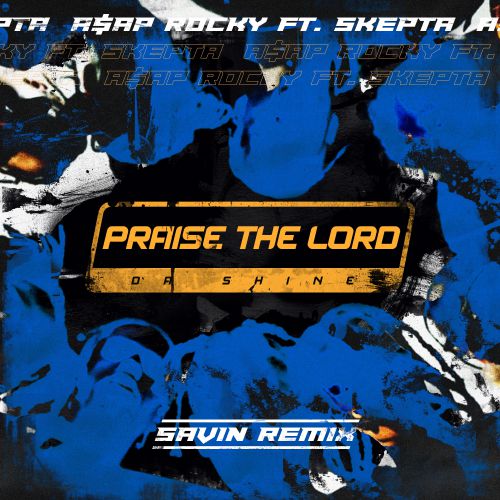 A$AP Rocky ft. Skepta - Praise The Lord (Da Shine) (SAVIN Remix).mp3