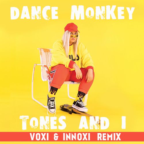 TONES AND I - DANCE MONKEY (VOXI & INNOXI REMIX).mp3