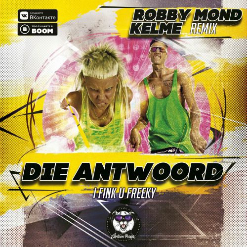 Die Antwoord - I Fink U Freeky (Robby Mond & Kelme Remix).mp3