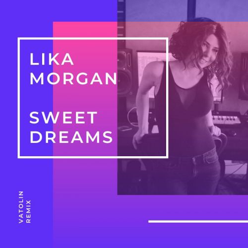 Lika Morgan - Sweet Dreams (Vatolin Remix).mp3