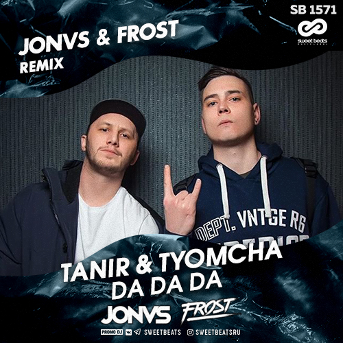 Tanir & Tyomcha - Da Da Da (Jonvs & Frost Remix) [2019]