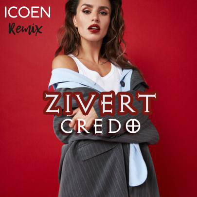 Zivert - Credo (Icoen Remix) [2019]