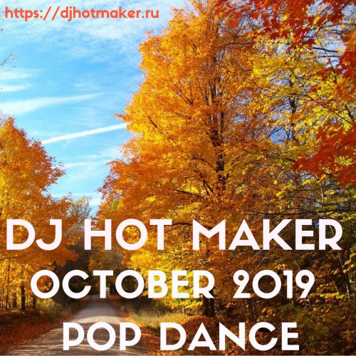 DJ Hot Maker - October 2019 Pop Dance Promo [2019]