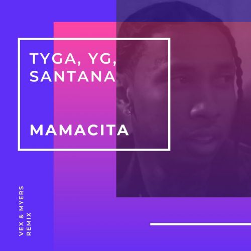Tyga, YG, Santana - Mamacita (VeX & Myers Remix).mp3