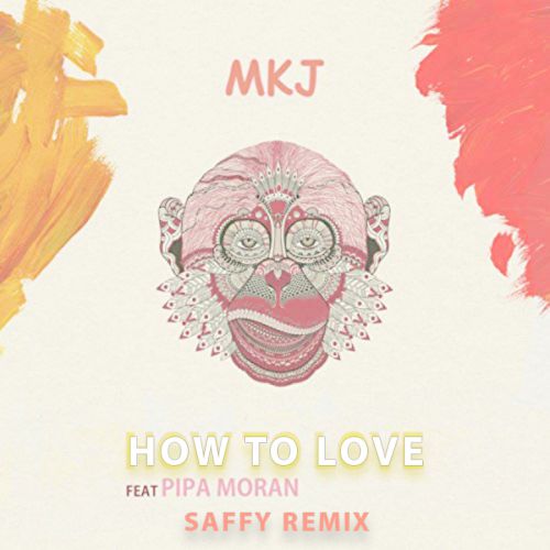 MKJ feat. Pipa Moran -How To Love (Saffy Remix).mp3