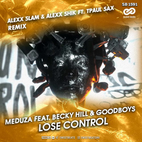 Meduza feat. Becky Hill & Goodboys - Lose Control (Alexx Slam & Alex Shik ft. TPaul Sax Mix).mp3