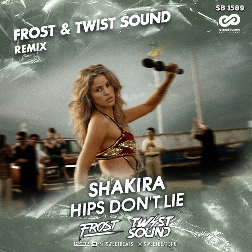 Shakira - Hips Don't Lie (Frost & TWIST SOUND Radio Edit).mp3