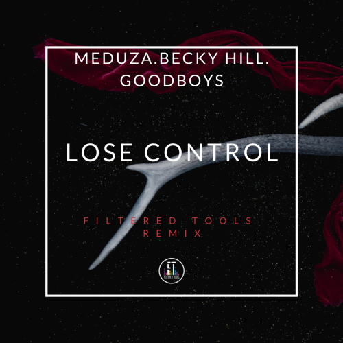 Meduza x Becky Hill x Goodboys - Lose Control (Filtered Tools Remix).mp3