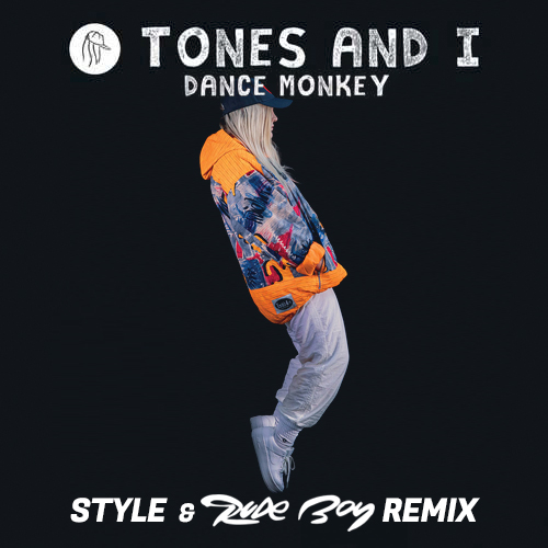 Tones And I - Dance Monkey (Style & Rude Boy Remix) [2019]