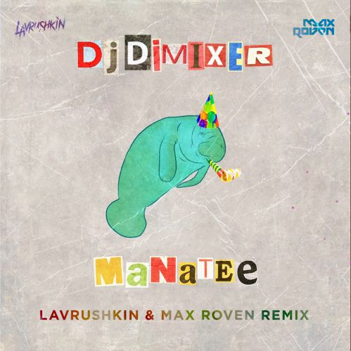 DJ DimixeR - Manatee (Lavrushkin & Max Roven Remix).mp3