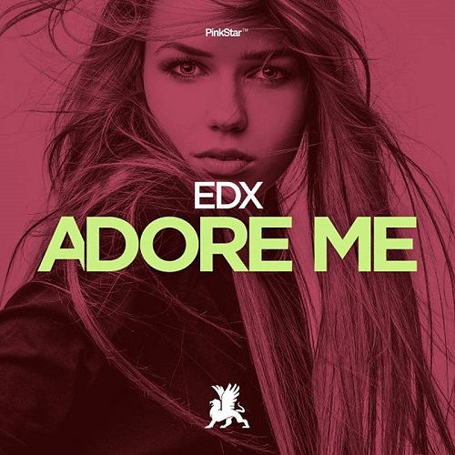 EDX - Adore Me (Original Club Mix) Pinkstar.mp3