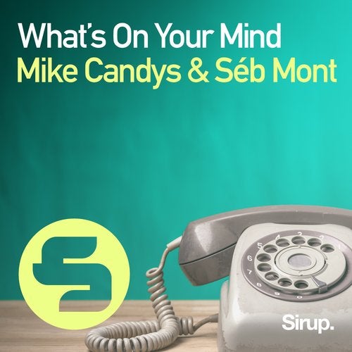 Mike Candys & Séb Mont - What's On Your Mind (Original Club Mix) Sirup Music.mp3