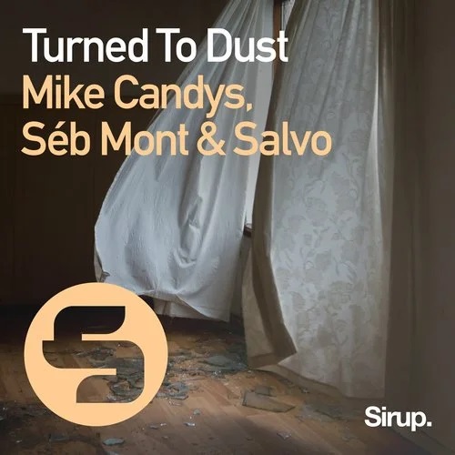 Mike Candys, Salvo & Séb Mont - Turned to Dust (Original Club Mix) Sirup Music.mp3