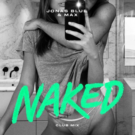 Jonas Blue & MAX - Naked (Club Mix) [Positiva].mp3