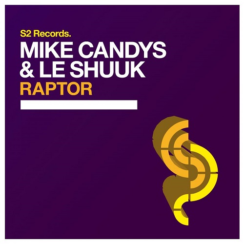 Mike Candys & le Shuuk - Raptor (Original Club Mix) S2 Records.mp3