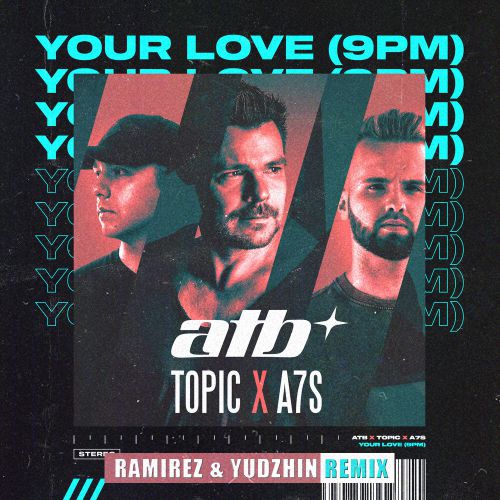 ATB, Topic, A7S - Your Love (9PM) (Ramirez & Yudzhin Remix).mp3