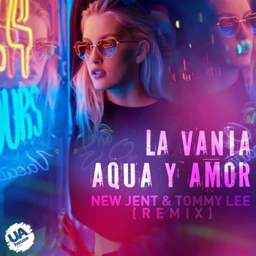 La Vania - Agua Y Amor (New Jent & Tommy Lee Remix) [2021]
