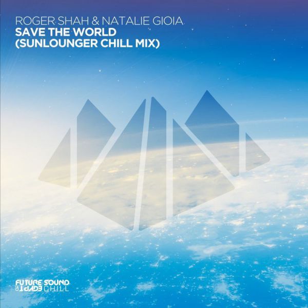 Roger Shah & Natalie Gioia - Save the World (Sunlounger Remix) [2020]