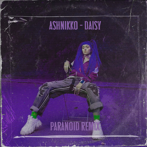 Ashnikko - Daisy (Paranoid Remix) [2021]