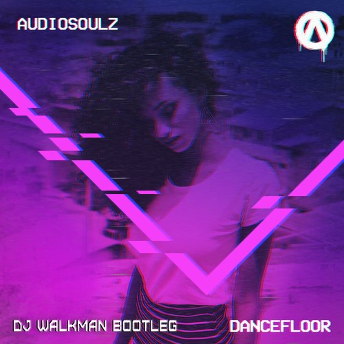 Audiosoulz - Dancefloor (DJ Walkman Bootleg) [2019]