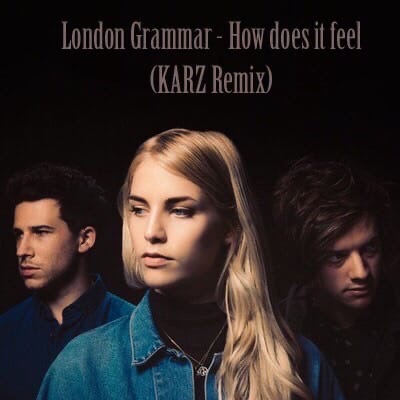 London Grammar - How Does It Feel (KARZ Remix).mp3