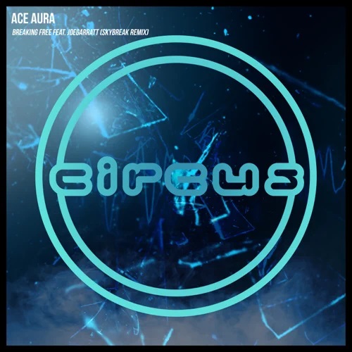 Ace Aura - Breaking Free feat. joegarratt (CloudNone Remix) [Circus Records].mp3