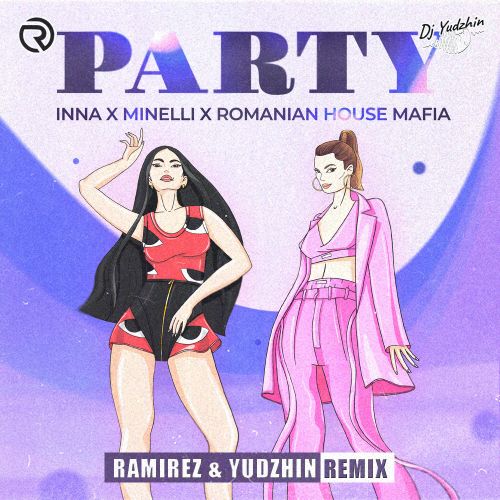 INNA, Minelli Romanian, House Mafia - Party (Ramirez & Yudzhin Remix).mp3