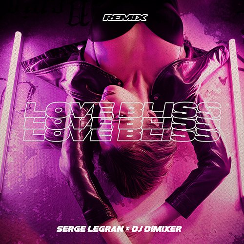 Serge Legran & Dj Dimixer - Love Bliss (Extended Remix) [2021]