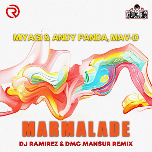 Miyagi & Andy Panda feat. Mav-d - Marmalade (DJ Ramirez & DMC Mansur Remix) [2021]
