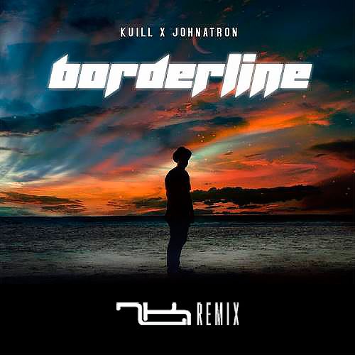 Kuill & Johnatron - Borderline (Dj2k Remix) [2021]