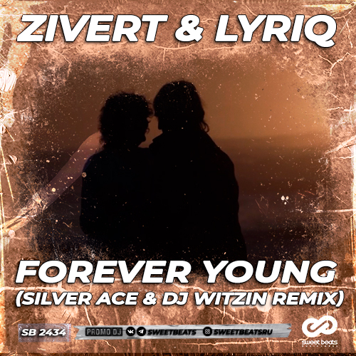 Zivert & Lyriq - Forever Young (Silver Ace & Dj Witzin Remix) [2021]