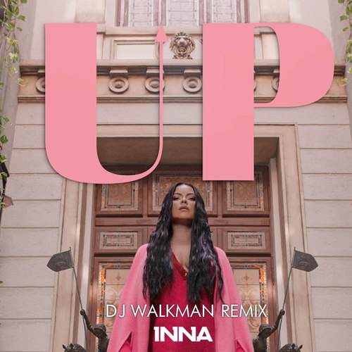 Inna - Up (DJ Walkman Remix) [2021]