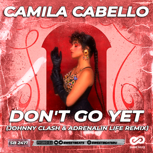 Camila Cabello - Don't Go Yet (Johnny Clash & Adrenalin Life Radio Edit).mp3