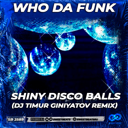 Who Da Funk - Shiny Disco Balls (Dj Timur Giniyatov Remix).mp3