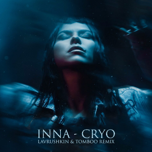 Inna - Cryo (Lavrushkin & Tomboo Remix) [2022]