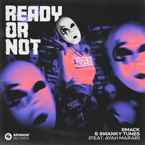 SMACK & Swanky Tunes - Ready Or Not (feat. Ayah Marar) (Extended Mix) Spinnin' Records.mp3
