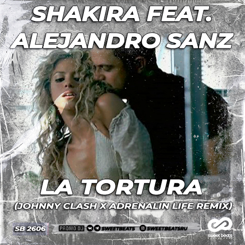 Shakira Feat. Alejandro Sanz - La Tortura (Johnny Clash x Adrenalin Life Remix).mp3