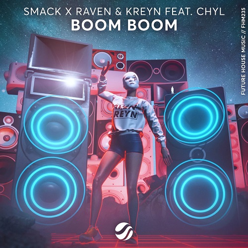 SMACK x Raven & Kreyn feat. CHYL - Boom Boom (Extended Mix) [Future House Music].mp3