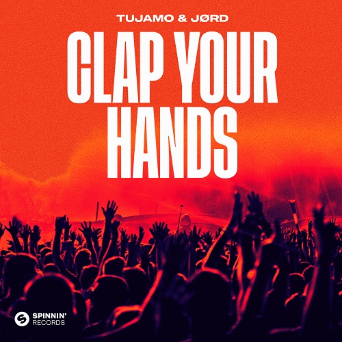 Tujamo & JØRD - Clap Your Hands (Extended Mix) Spinnin' Records.mp3