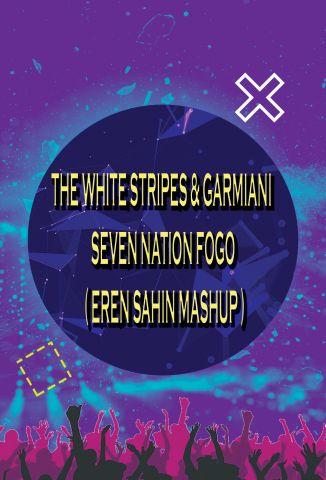 The White Stripes & Garmiani - Seven Nation Fogo (Eren Sahin Mashup) [2022]