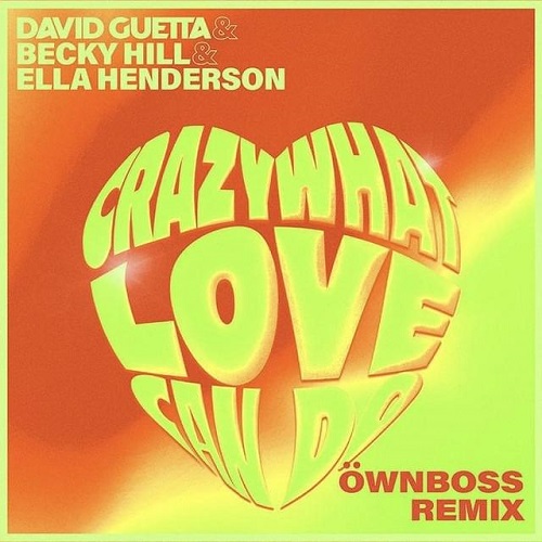 David Guetta & Becky Hill & Ella Henderson - Crazy What Love Can Do (Ownboss Remix) Parlophone.mp3