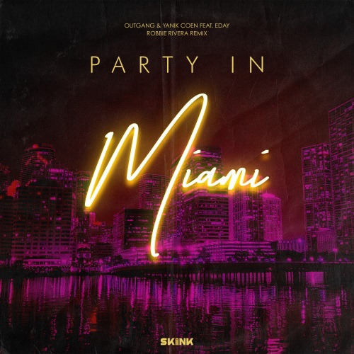 Outgang, Yanik Coen - Party In Miami feat. Eday (Robbie Rivera Extended Remix) Skink.mp3