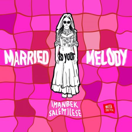 Imanbek feat. Salem Ilese - Married To Your Melody [2022]