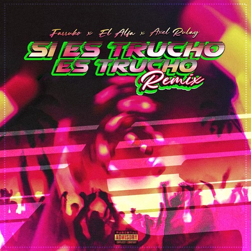 Axel Rulay Feat. El Alfa & Farruko - Si Es Trucho Es Trucho (Tiësto Remix) [2022]